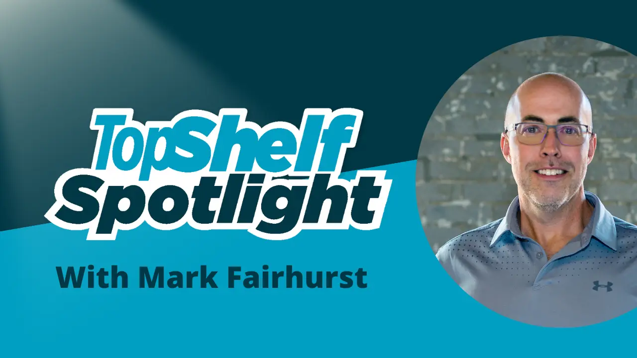 Topshelf Spotlight with Mark Fairhurst